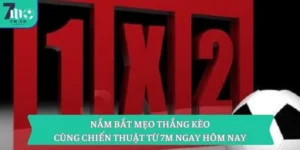 Nắm Bắt Mẹo Thắng Kèo Cùng Chiến Thuật Từ 7m Ngay Hôm Nay 16 Nắm Bắt Mẹo Thắng Kèo Cùng Chiến Thuật Từ 7m Ngay Hôm Nay