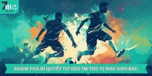 Khám Phá Bí Quyết Tip Kèo 7m Thú Vị Như Kho Báu 13 Khám Phá Bí Quyết Tip Kèo 7m Thú Vị Như Kho Báu