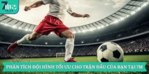 Phân Tích Đội Hình Tối Ưu Cho Trận Đấu Của Bạn Tại 7m 11 Phân Tích Đội Hình Tối Ưu Cho Trận Đấu Của Bạn Tại 7m