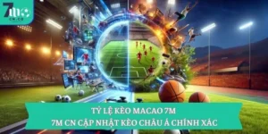 Tỷ lệ kèo Macao 7M – 7M CN cập nhật kèo châu Á chính xác 12 Tỷ lệ kèo Macao 7M – 7M CN cập nhật kèo châu Á chính xác