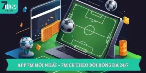 App 7M mới nhất – 7M CN theo dõi bóng đá 24/7 8 App 7M mới nhất – 7M CN theo dõi bóng đá 24/7