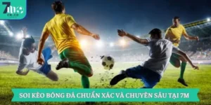 Soi kèo Bóng Nhanh VÀ CHUẨN XÁC NHẤT tại 7M - 7M CN 14 soi-keo-bong-da-chuan-xac-va-chuyen-sau-tai-7m