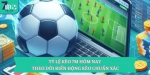 Tỷ Lệ Kèo 7M Hôm Nay – Theo Dõi Biến Động Kèo Chuẩn Xác 15 Tỷ Lệ Kèo 7M Hôm Nay – Theo Dõi Biến Động Kèo Chuẩn Xác
