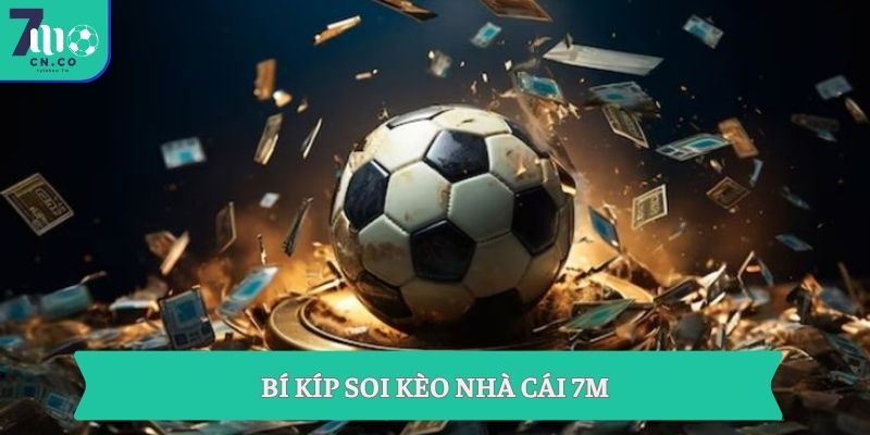Bí kíp soi kèo nhà cái 7m