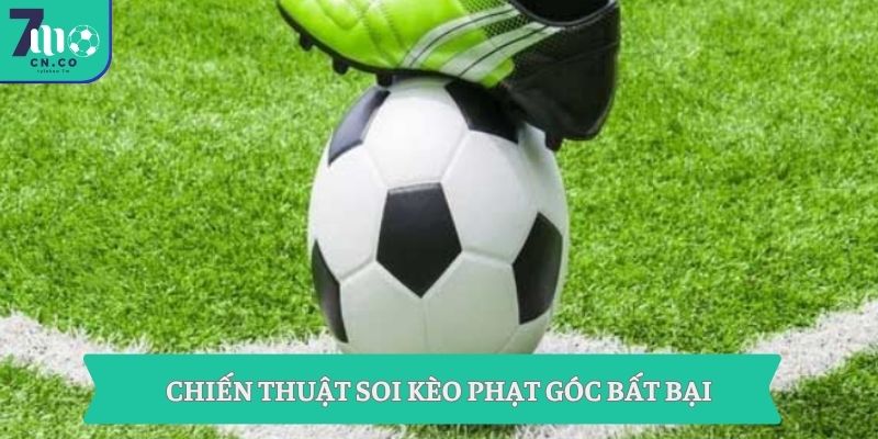 Chiến thuật soi kèo phạt góc bất bại