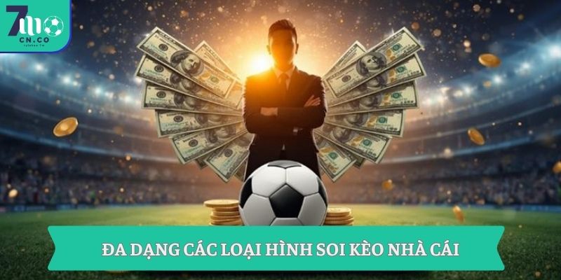Đa dạng các loại hình soi kèo nhà cái