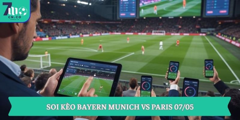 Soi kèo Bayern Munich vs Paris 07/05