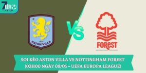Soi kèo Aston Villa vs Nottingham Forest (03h00 ngày 08/05 – UEFA Europa League) 12 Soi kèo Aston Villa vs Nottingham Forest (03h00 ngày 08/05 – UEFA Europa League)