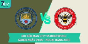 Soi kèo Man City vs Brentford (23h30 ngày 09/05 – Ngoại hạng Anh) 9 Soi kèo Man City vs Brentford (23h30 ngày 09/05 – Ngoại hạng Anh)
