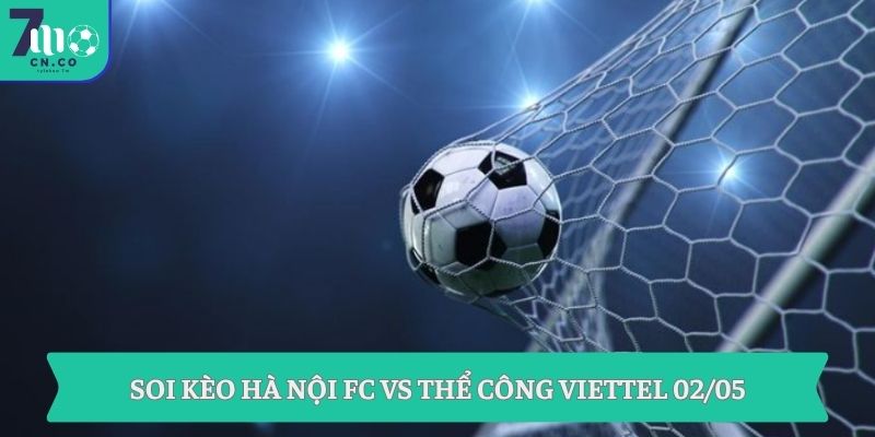 Soi kèo Hà Nội FC vs Thể Công Viettel (19h15 ngày 02/05 – V-League) 9 Soi kèo Hà Nội FC vs Thể Công Viettel 02/05