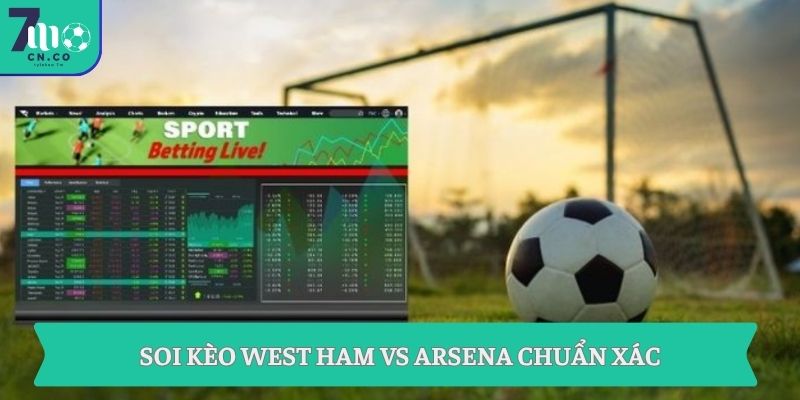 Soi kèo West Ham vs Arsena chuẩn xác