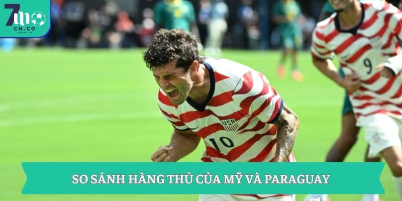 So sánh hàng thủ của Mỹ và Paraguay