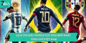 Lịch Thi Đấu World Cup 2026 Mới Nhất Theo Giờ Việt Nam