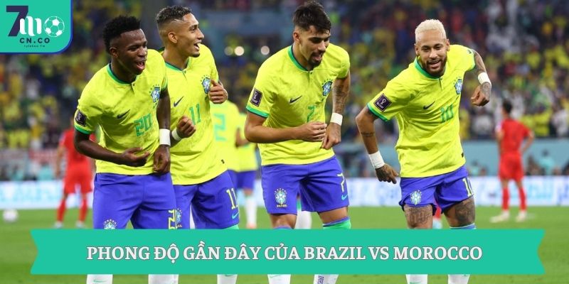 Soi kèo Brazil vs Morocco (06h00 ngày 14/06 – World Cup 2026) 7 Phong độ gần đây của Brazil vs Morocco