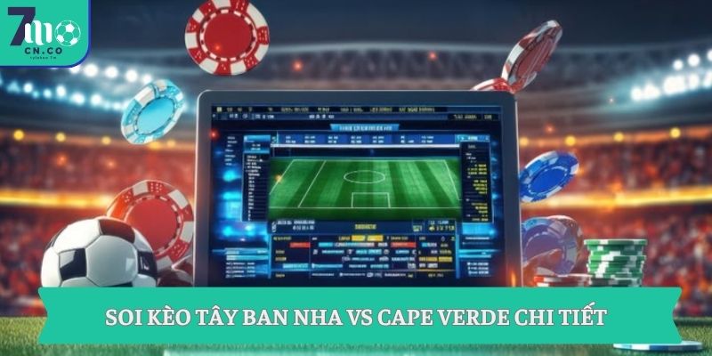 Soi kèo Tây Ban Nha vs Cape Verde (02h00 ngày 16/06 – World Cup 2026) 9 Soi kèo Tây Ban Nha vs Cape Verde chi tiết