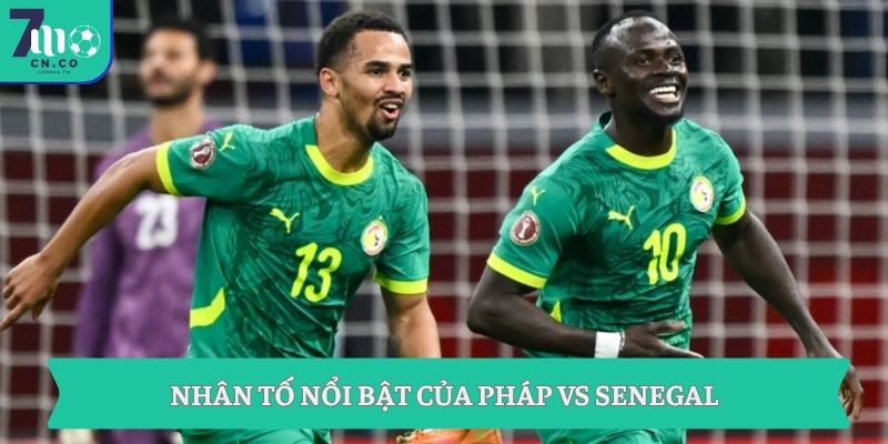 Nhân tố nổi bật của Pháp vs Senegal