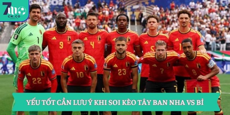 Yếu tốt cần lưu ý khi soi kèo Tây Ban Nha vs Bỉ