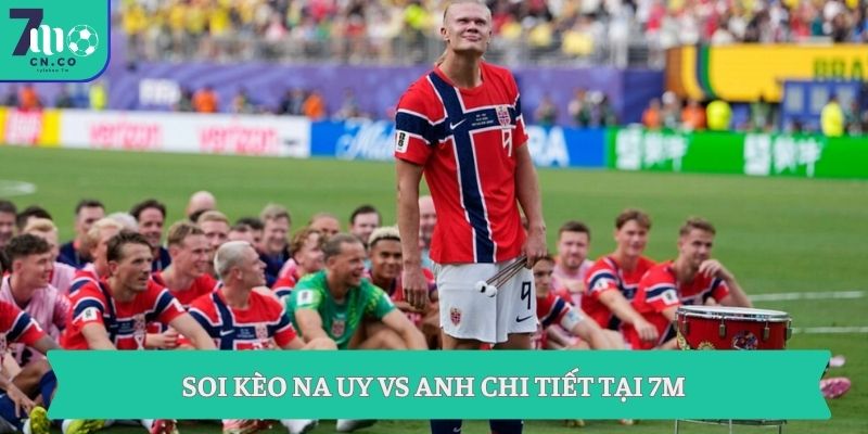 Soi kèo Na Uy vs Anh chi tiết tại 7m