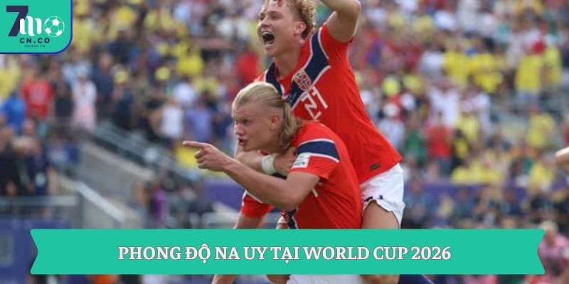 Phong độ Na Uy tại World Cup 2026